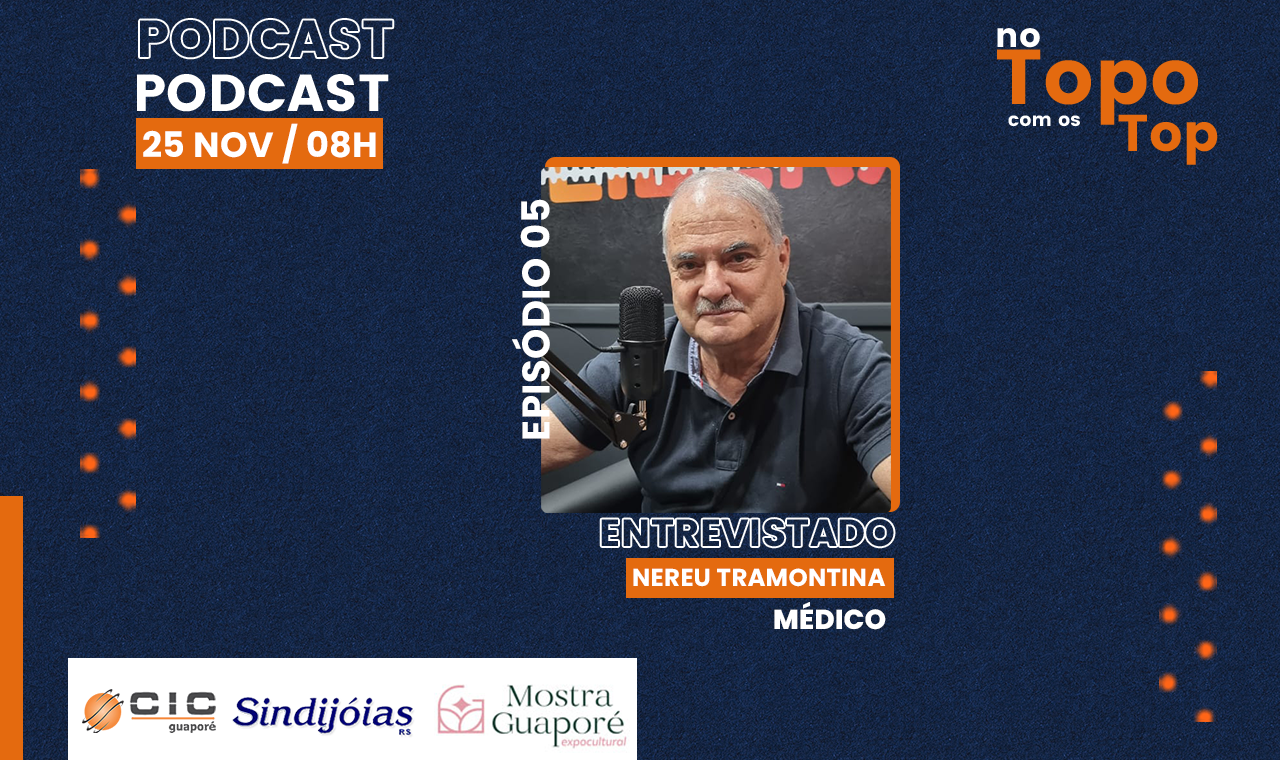 No TOP com os TOPS com o médico guaporense Dr.Nereu Tramontina no episódio 05