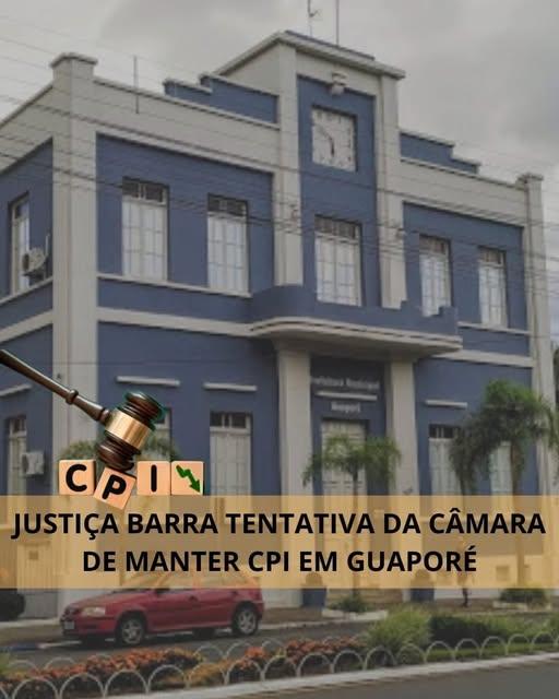 JUSTIÇA MANTÉ SUSPENSÃO DA CPI EM GUAPORÉ E APONTA DESCUMPRIMENTO DE DECISÃO JUDICIAL